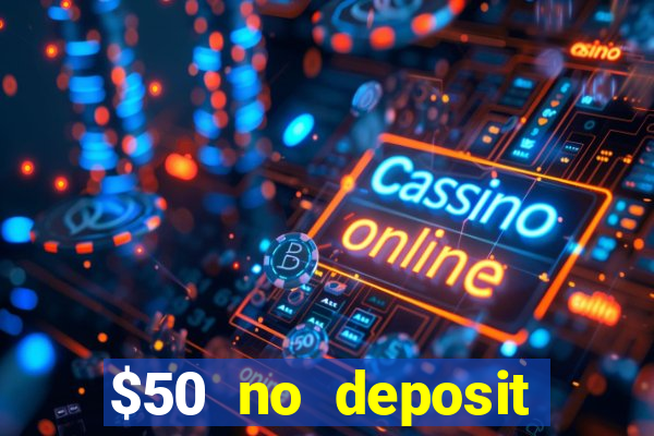 $50 no deposit bonus casino