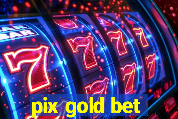 pix gold bet