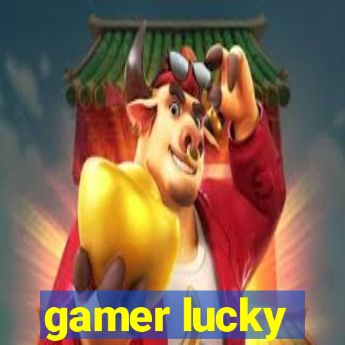 gamer lucky