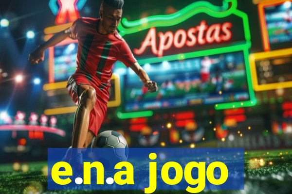 e.n.a jogo