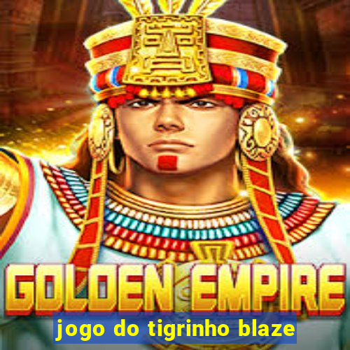 jogo do tigrinho blaze