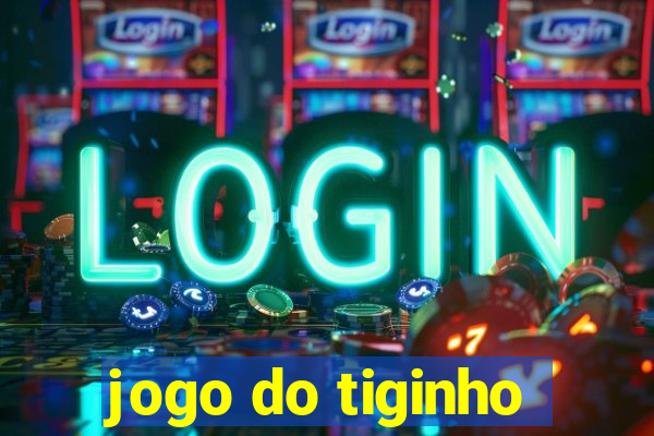 jogo do tiginho