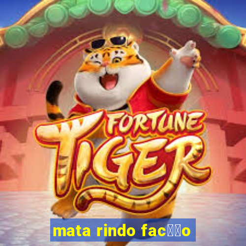 mata rindo fac莽茫o