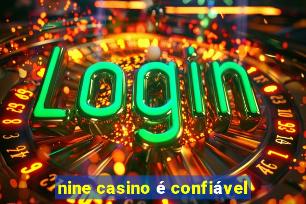 nine casino é confiável