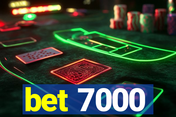 bet 7000