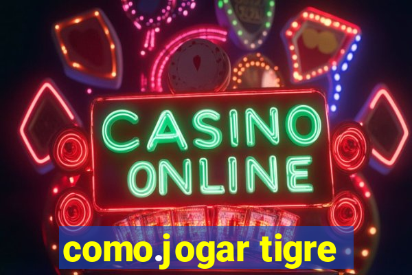 como.jogar tigre