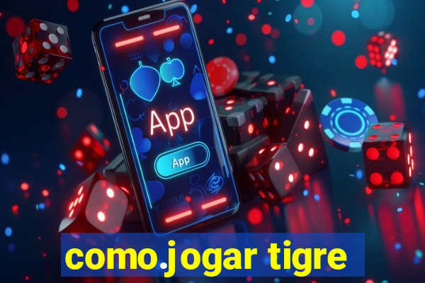 como.jogar tigre