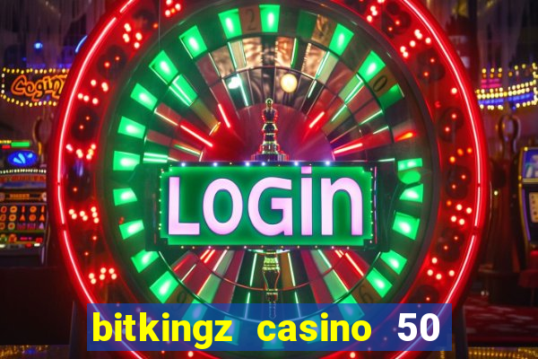 bitkingz casino 50 free spins