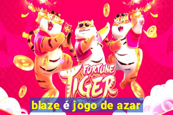 blaze é jogo de azar