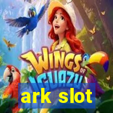 ark slot