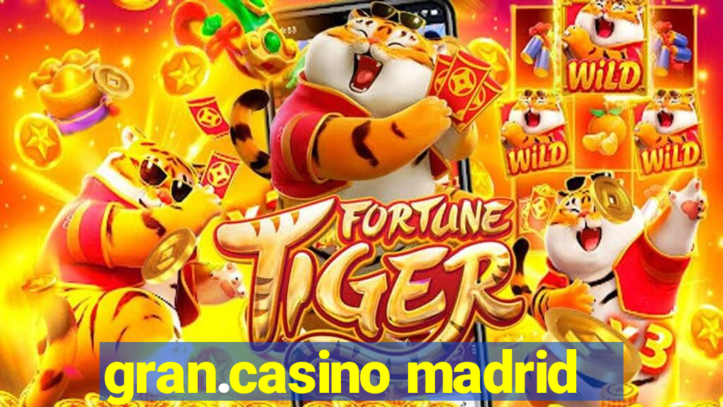 gran.casino madrid