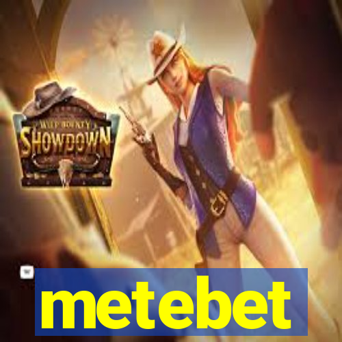 metebet