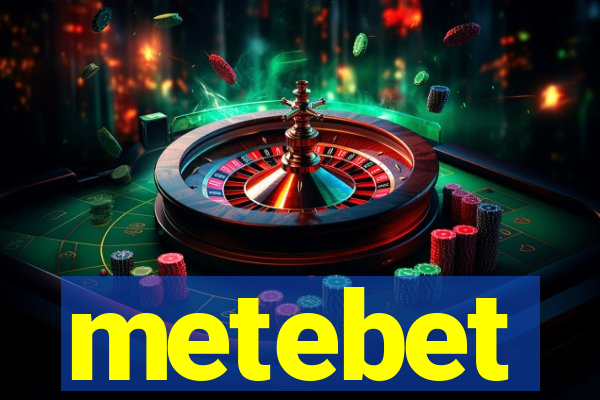 metebet