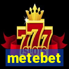 metebet