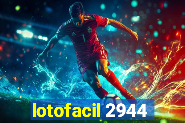 lotofacil 2944