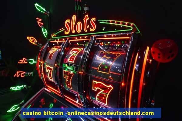 casino bitcoin -onlinecasinosdeutschland.com