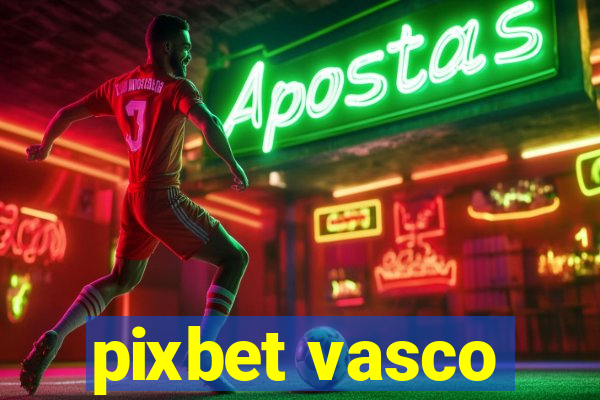 pixbet vasco