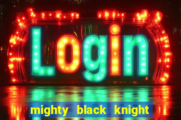 mighty black knight slot game