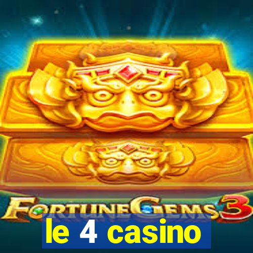 le 4 casino