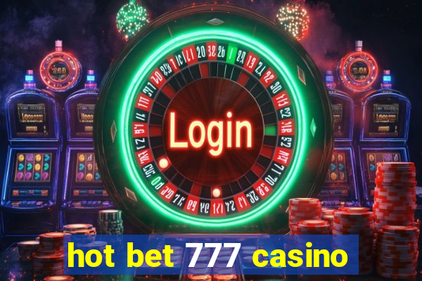 hot bet 777 casino