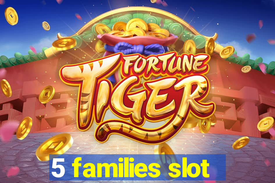 5 families slot