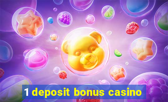 1 deposit bonus casino