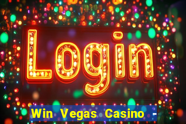 Win Vegas Casino - 777 Slots &