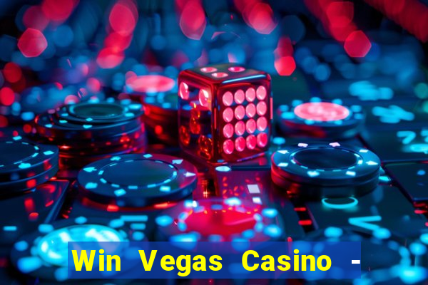 Win Vegas Casino - 777 Slots &