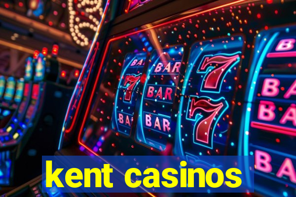 kent casinos