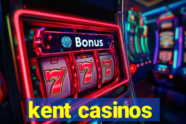 kent casinos