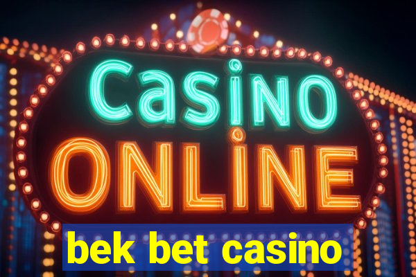 bek bet casino