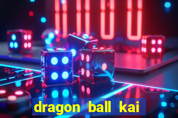 dragon ball kai legendado download