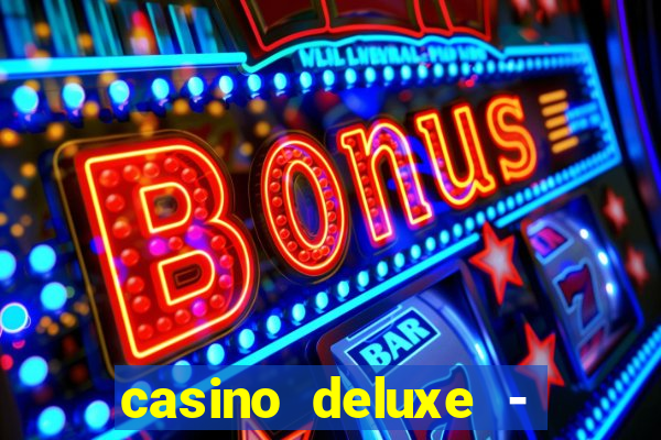 casino deluxe - vegas slots