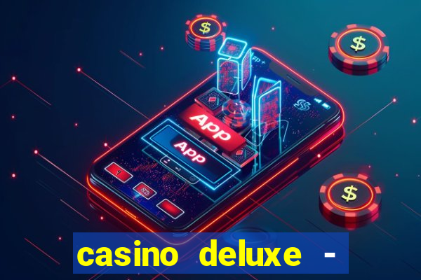 casino deluxe - vegas slots