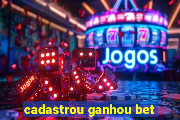 cadastrou ganhou bet