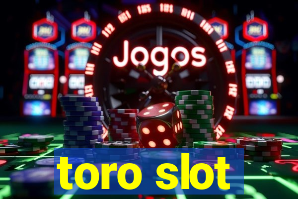 toro slot