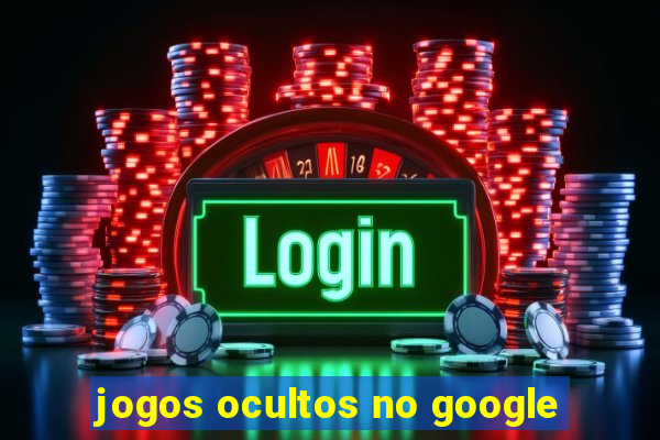 jogos ocultos no google