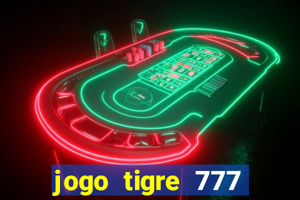 jogo tigre 777 como jogar