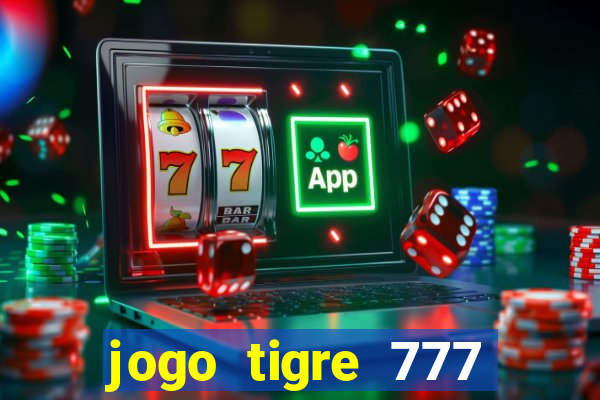 jogo tigre 777 como jogar