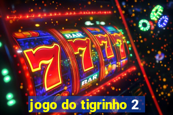 jogo do tigrinho 2