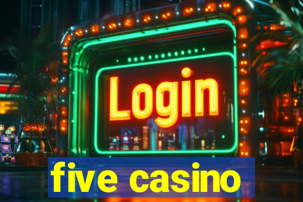 five casino