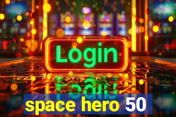 space hero 50