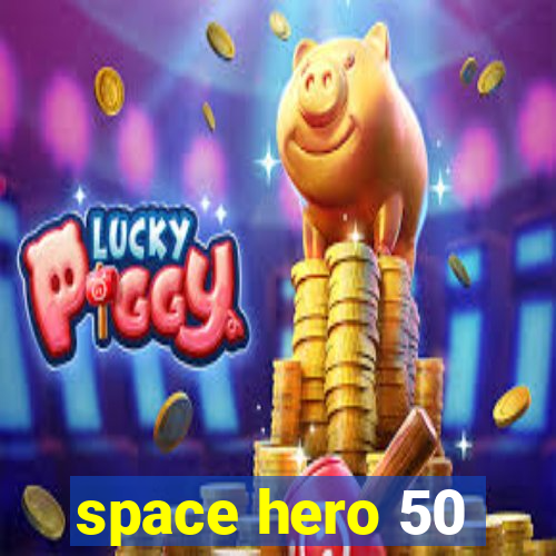 space hero 50