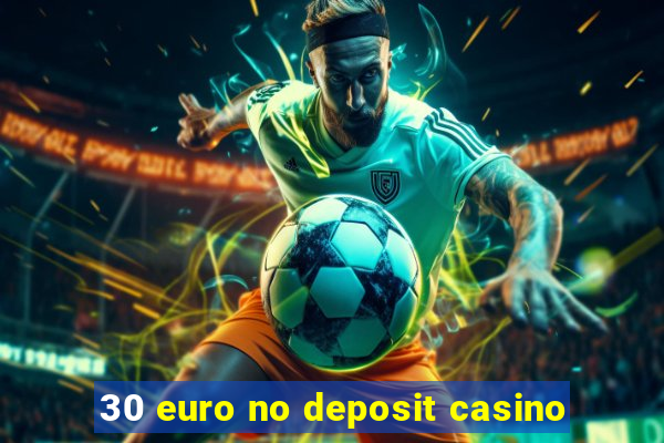 30 euro no deposit casino