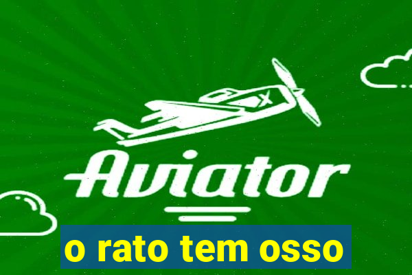 o rato tem osso