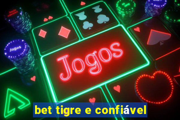 bet tigre e confiável