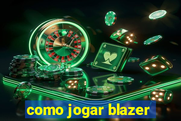 como jogar blazer