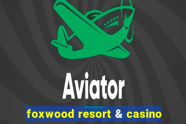 foxwood resort & casino