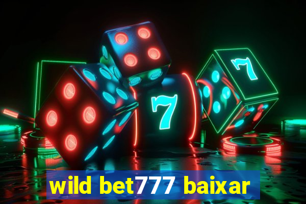 wild bet777 baixar