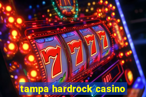 tampa hardrock casino